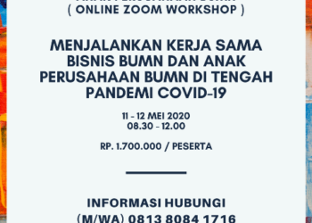Workshop BUMN dan Anak Usaha BUMN 11-12 Mei 2020 : Menjalankan Kerja Sama Bisnis BUMN dan Anak Perusahaan BUMN di Tengah Pandemi Covid-19