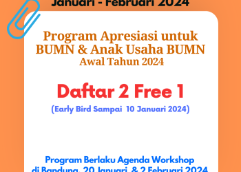 Program Apresiasi Daftar 2 Free 1: Workshop BUMN & Anak Usaha Bulan Januari dan Februari 2024
