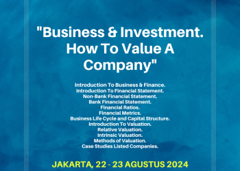Workshop BUMN dan Anak Usaha BUMN 22 – 23 Agustus 2023 : “Business & Investment. How To Value A Company”